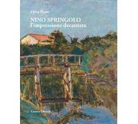 Nino Springolo. L'impressione decantata. Ediz. illustrata