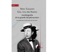 Nino Taranto. Una vita per Napoli. Autobiografia di un grande del palcoscenico