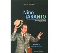 Nino Taranto. Vita straordinaria di un grande protagonista dello spettacolo italiano del Novecento