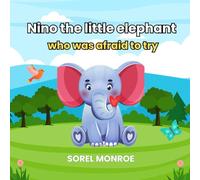 NINO THE LITTLE ELEPHANT WHO WAS AFRAID TO TRY