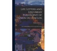 Ninon De Lenclo Life Letters and Epicurean Philosophy of Nino (Copertina rigida)