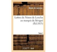 Ninon de Lenclos Claude-Prosper Lettres de Ninon de Lenclos Au Marq (Tascabile)