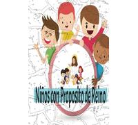Niños con Propósito de Reino, Conoce a Dios mientras te diviertes y creces: El amor de Dios explicado para niños curiosos ,Caminando con fe: enseñanzas de la Biblia para los más pequeños