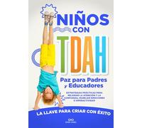 Niños con TDAH Paz para Padres y Educadores: Estrategias prácticas para mejorar la atención y la confianza, manejar emociones e hiperactividad. La llave para criar con éxito