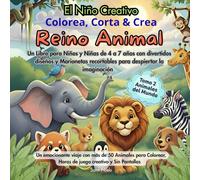 Niños Creativos Colorea, Recorta y Crea Reino Animal: Un Libro para Niños y Niñas de 4 a 7 años: n Viaje Emocionante con Más de 50 Animales para ... sin Pantallas, y de Creación de Historias