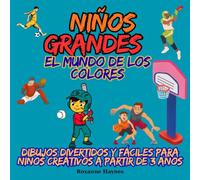 Niños Grandes : El mundo de los colores: Dibujos divertidos y fáciles para niños creativos a partir de 3 años