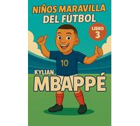 Niños Maravilla del Fútbol: Kylian Mbappé: 3