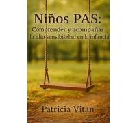 Niños PAS: Comprender y acompañar la alta sensibilidad en la infancia