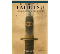 Ninpō Taijutsu: Volume 5 (FR): LA LAME INVISIBLE DE L’ESPRIT