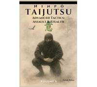 Ninpō Taijutsu: Volume 6: Advanced Tactics: Assault & Stealth