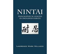 Nintai: Philosophical Lessons in Okinawan Karate by Lawrence Mark Vellucci (2007-11-14)