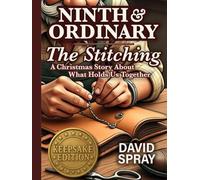 Ninth & Ordinary: The Stitching KEEPSAKE EDITION: The Stitching: A Christmas Story About What Holds Us Together