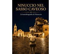 Ninuccio Nel Sasso Caveoso: Un'autobiografia di Ninuccio