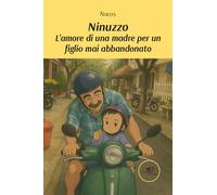 Ninuzzo. L'amore di una madre per un figlio mai abbandonato