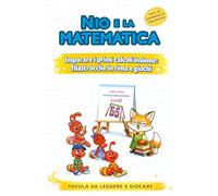 Nio e la matematica - Imparare i primi calcoli con filastrocche in rima e giochi: Prime Letture In Stampatello Maiuscolo