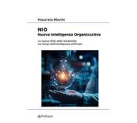 NIO. Nuova Intelligenza Organizzativa. Le nuove sfide della leadership nei tempi dell'intelligenza artificiale