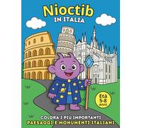 Nioctib in Italia - Viaggio educativo da colorare per bambini: Attività creativa e didattica per bambini dai 5 agli 8 anni - 30 tappe tra città, natura e storia