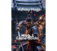 Nioh 1 Game Guide: Learn Every Boss Strategy And Master Combat Mechanics