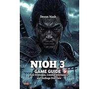 NIOH 3 GAME GUIDE: Boss Strategies, Combat Mechanics, and Endings Overview