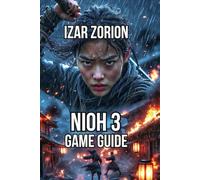 Nioh 3 Game Guide: Master Every Combat System, and Optimize Your Build