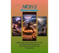 NIOH 3: GAME GUIDE: Walkthrough and Strategy Guide Focused on Combat Mastery, Builds, Boss Psychology, and Long-Term Skill Development