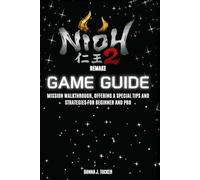 NIOH II Remastered Game Guide: Mission Walkthrough, Offering a Special Tips and Strategies for Beginner and Pro