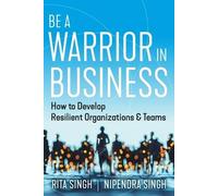Nipendra Singh Rita Singh Be a Warrior in Business (Tascabile)