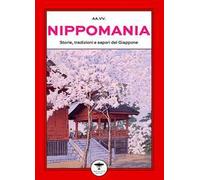 Nippomania. Storie, tradizioni e sapori del Giappone
