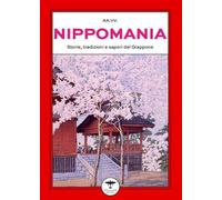 Nippomania. Storie, tradizioni e sapori del Giappone - AA.VV.