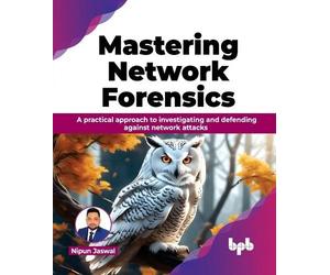 Nipun Jaswal Mastering Network Forensics (Tascabile)