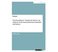 Nira Yuval Davis' "Gender & Nation". An analysis of the interconnection of gender and nation