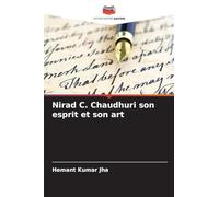 Nirad C. Chaudhuri son esprit et son art