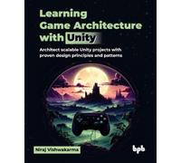 Niraj Vishwakarma Learning Game Architecture with Unity (Mixed Media Product)