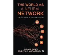 Niraja Bandi Arghya Chakraborty The World as a Neural Network (Tascabile)