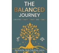 Niran Nadarajah The Balanced Journey Creating Wealth, Health and Leg (Tascabile)