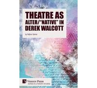 Nirjhar Sarkar Theatre as Alter/"Native" in Derek Walcott (Tascabile)
