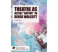 Nirjhar Sarkar Theatre as Alter/"Native" in Derek Walcott (Tascabile)