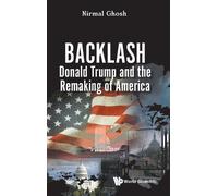 Nirmal Ghosh Backlash: Donald Trump And The Remaking Of Ameri (Copertina rigida)
