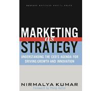 Nirmalya Kumar Marketing As Strategy (Copertina rigida)