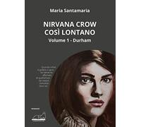 Libri Santamaria Maria - Nirvana Crow. Cosi Lontano... #01