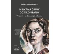 Libri Santamaria Maria - Nirvana Crow. Cosi Lontano #02