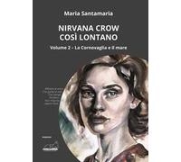 Nirvana Crow. Così lontano. Vol. 2: La Cornovaglia e il mare