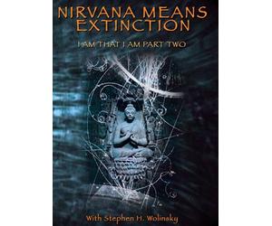 Nirvana Means Extinction: I Am That I Am Part Two