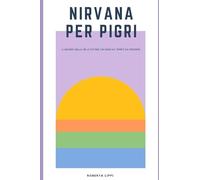 Nirvana per pigri: Il bigino della felicità per chi non ha tempo da perdere