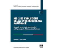 Nis 2 ed evoluzione della cybersicurezza nazionale. Guida alle norme e alle determinazioni dell'Agenzia per la Cybersicurezza Nazionale