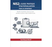 NIS2 : Guide pratique d’autoévaluation pour les entreprises: Identifier son périmètre, mesurer ses écarts, rassembler ses preuves et bâtir sa feuille de route