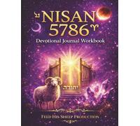 Nisan 5786 Devotional Journal Workbook: A Christian Hebrew-Calendar Devotional for the Spiritual New Year Gate