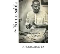Nisargadatta Maharaj Yo no sabia (Tascabile)
