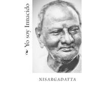 Nisargadatta Maharaj Yo soy Innacido (Tascabile)