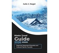 NISEKO TRAVEL GUIDE 2026: Essential Japanese Etiquette and Cultural Tips for Tourists